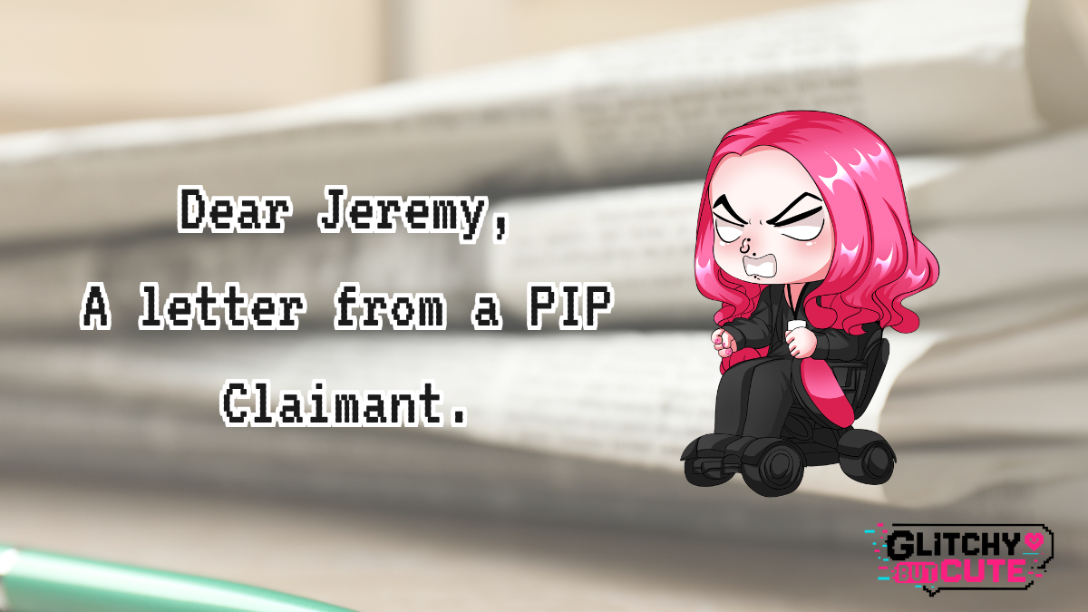 Dear Jeremy, a Letter From a PIP Claimant